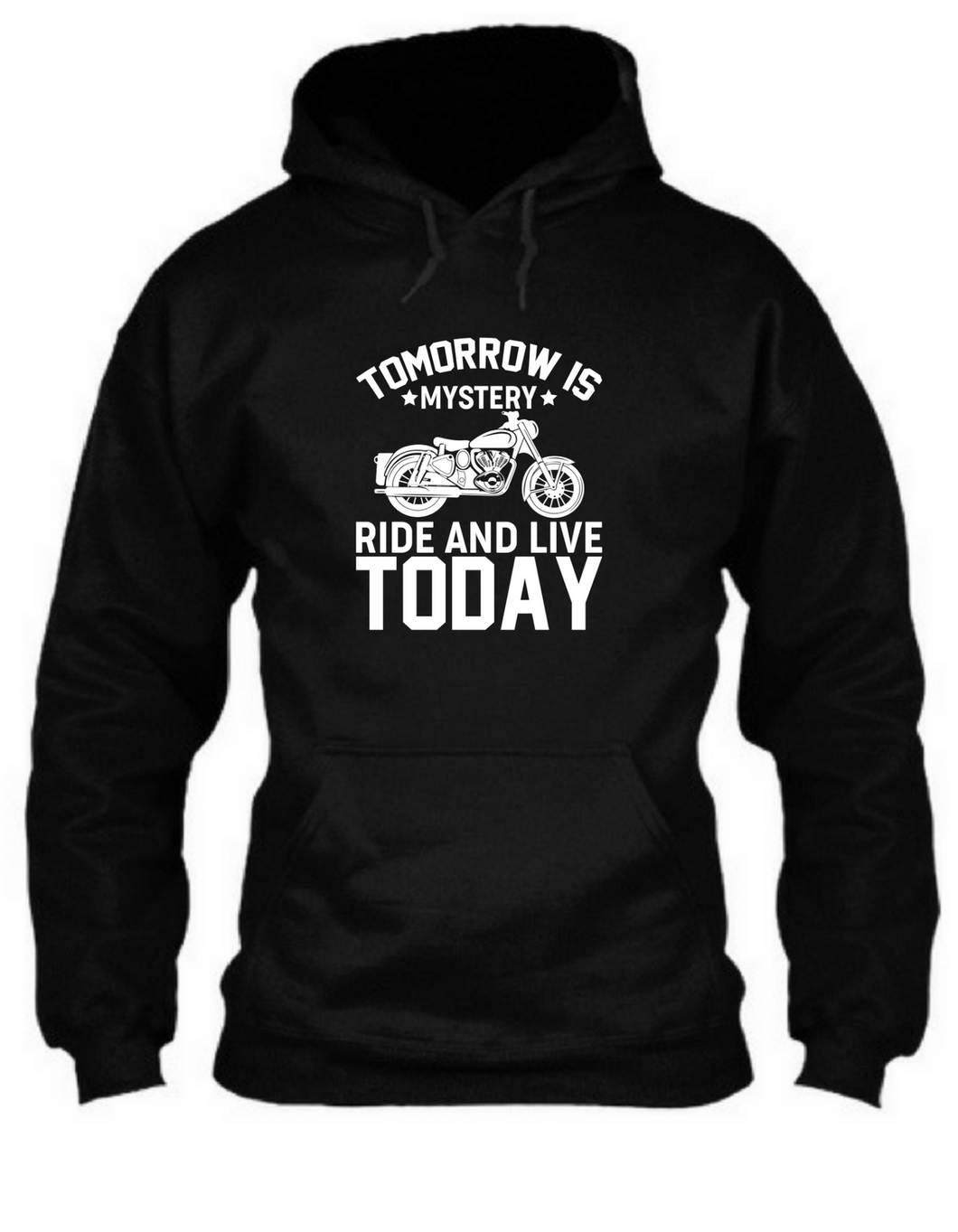 Tomorrow is mystery ride and live today - Unisex Hoodie