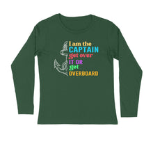 Load image into Gallery viewer, I am the capt get over it - Men&#39;s full sleeve round neck T-shirt
