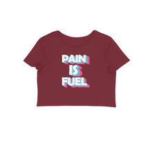 Load image into Gallery viewer, Pain is fuel - Women&#39;s Crop Top
